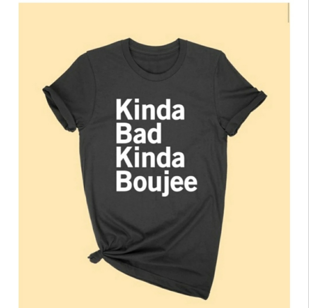 Kinda Bad, kinda boujee tshirt